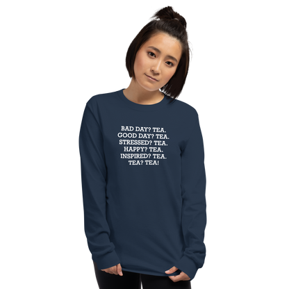 "Bad Day? Tea. Good Day? Tea. Stressed? Tea. Happy? Tea. Inspired? Tea. Tea? Tea!" printed on a navy men's long sleeve shirt worn by a female