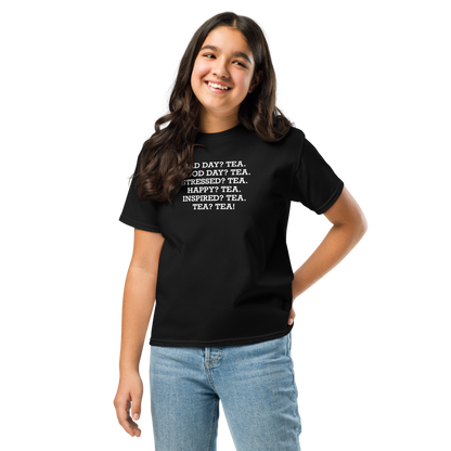 "Bad Day? Tea. Good Day? Tea. Stressed? Tea. Happy? Tea. Inspired? Tea. Tea? Tea!" printed on a black youth classic tee worn by a female