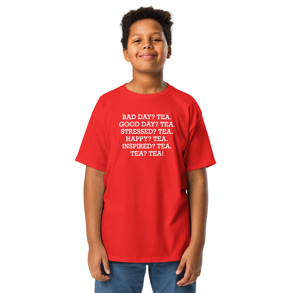 "Bad Day? Tea. Good Day? Tea. Stressed? Tea. Happy? Tea. Inspired? Tea. Tea? Tea!" printed on a red youth classic tee worn by a male