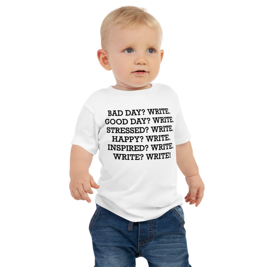 "Bad Day? Write. Good Day? Write. Stressed? Write. Happy? Write. Inspired? Write. Write? Write!" printed on a white baby jersey short sleeve tee worn by a male