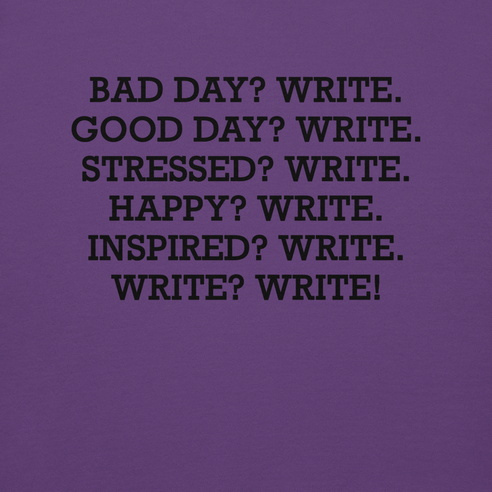 "Bad Day? Write. Good Day? Write. Stressed? Write. Happy? Write. Inspired? Write. Write? Write!" printed on a purple background