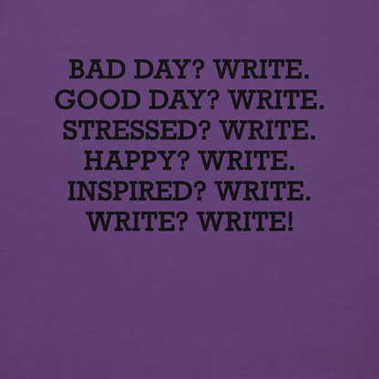 "Bad Day? Write. Good Day? Write. Stressed? Write. Happy? Write. Inspired? Write. Write? Write!" printed on a purple background