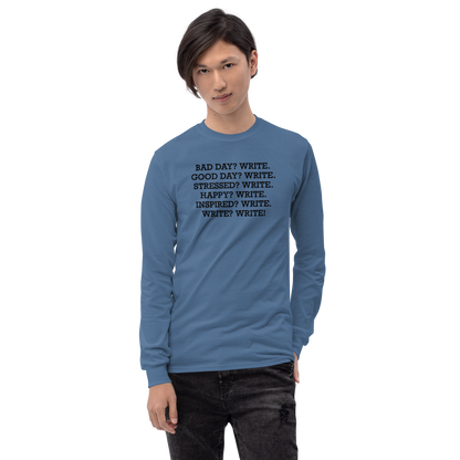 "Bad Day? Write. Good Day? Write. Stressed? Write. Happy? Write. Inspired? Write. Write? Write!" printed on a indigo blue men's long sleeve shirt worn by a male