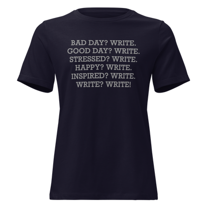 "Bad Day? Write. Good Day? Write. Stressed? Write. Happy? Write. Inspired? Write. Write? Write!" printed on a navy on an invisible / simulated body