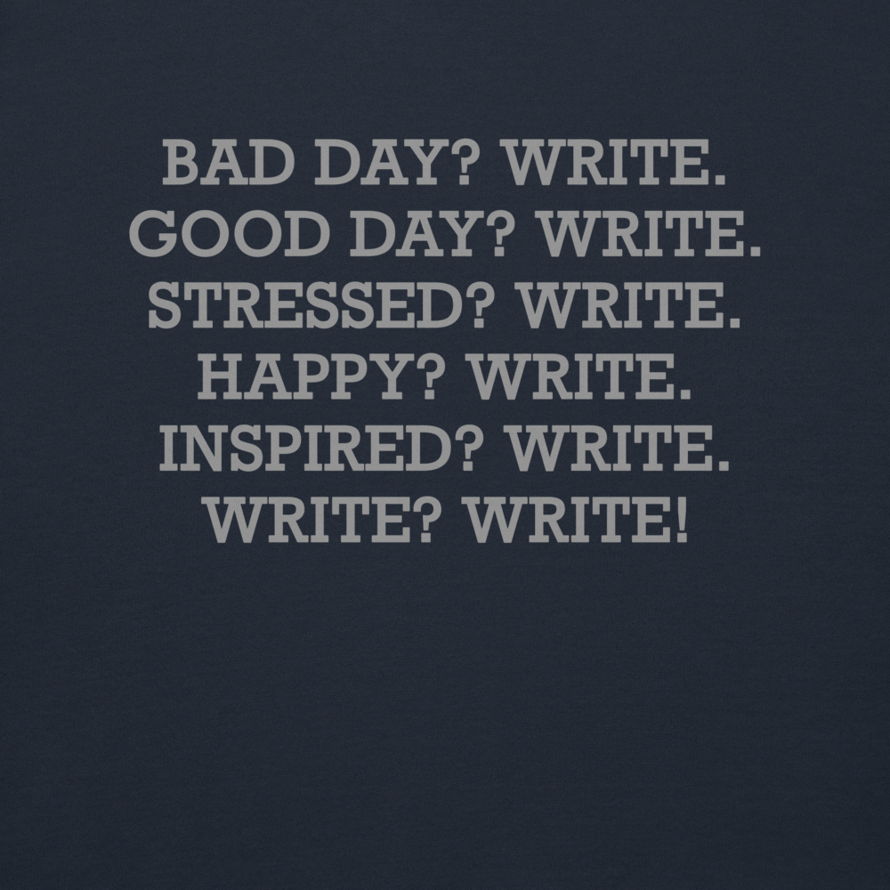 "Bad Day? Write. Good Day? Write. Stressed? Write. Happy? Write. Inspired? Write. Write? Write!" printed on a navy blazer background