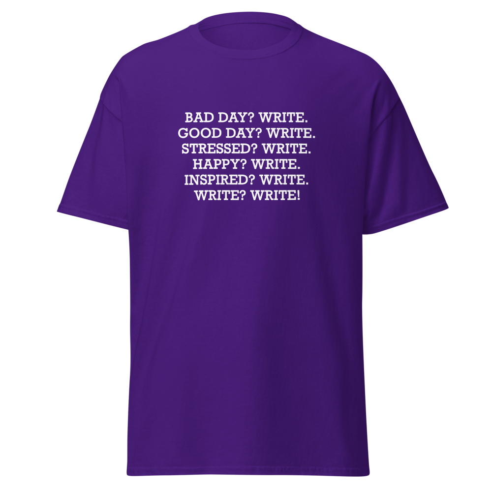 "Bad Day? Write. Good Day? Write. Stressed? Write. Happy? Write. Inspired? Write. Write? Write!" printed on a purple on an invisible body
