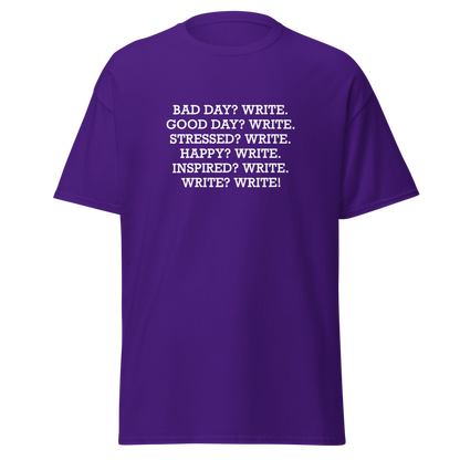 "Bad Day? Write. Good Day? Write. Stressed? Write. Happy? Write. Inspired? Write. Write? Write!" printed on a purple on an invisible body