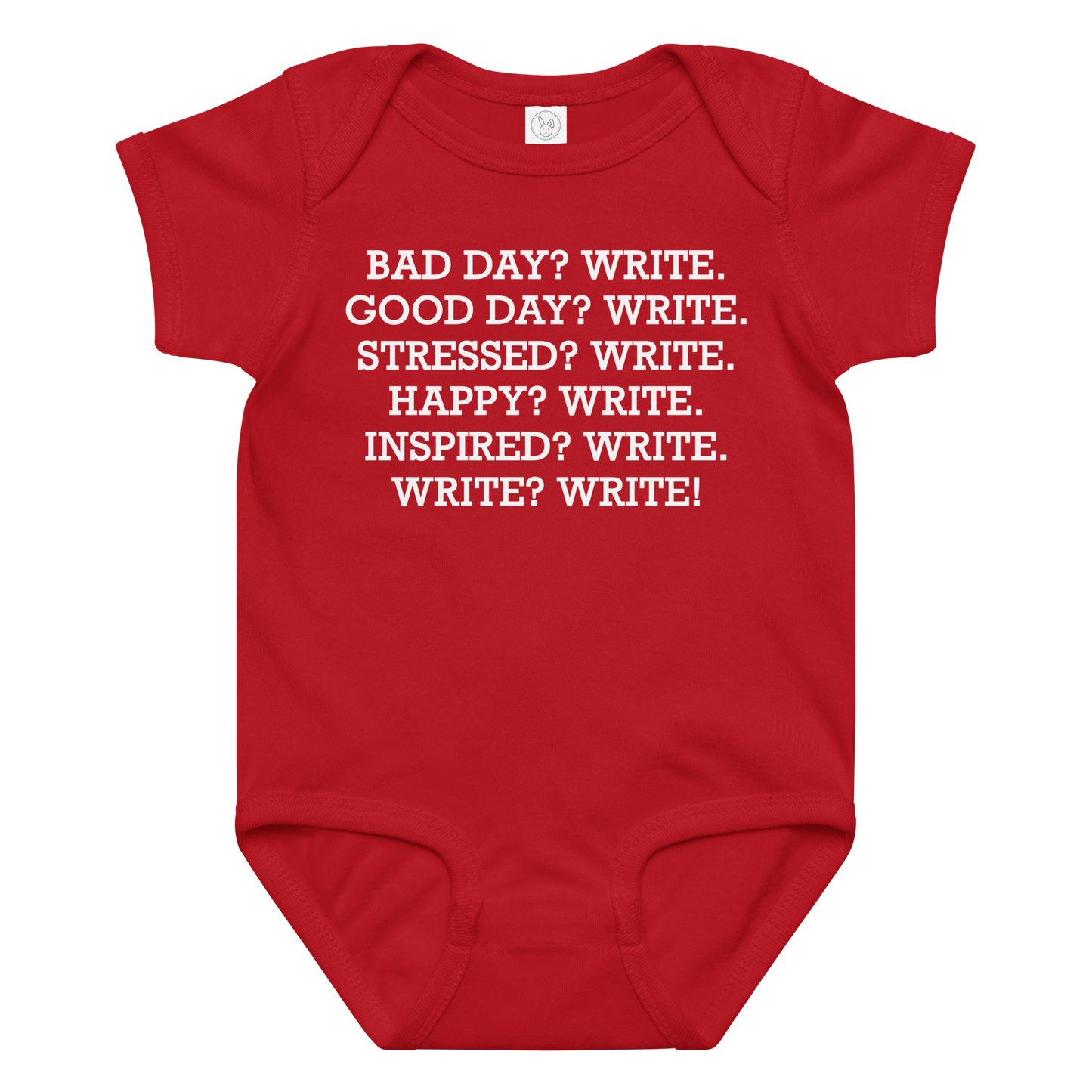 "Bad Day? Write. Good Day? Write. Stressed? Write. Happy? Write. Inspired? Write. Write? Write!" printed on a red baby jersey bodysuit laying on a flat surface amongst other clothes
