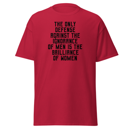 "The Only defense against the ignorance of men is the brilliance of women" printed on a cardinal on an invisible body