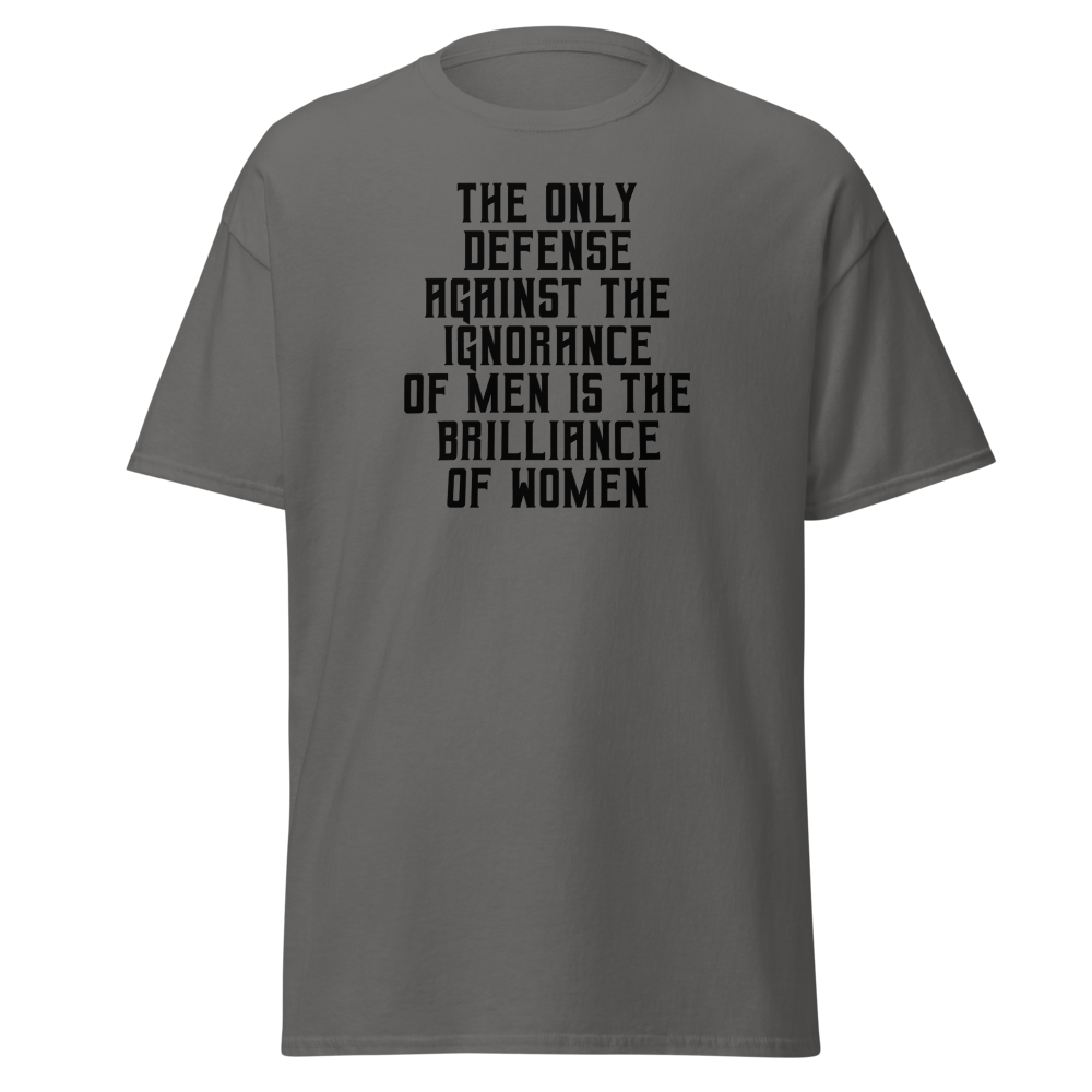 "The Only defense against the ignorance of men is the brilliance of women" printed on a charcoal on an invisible body