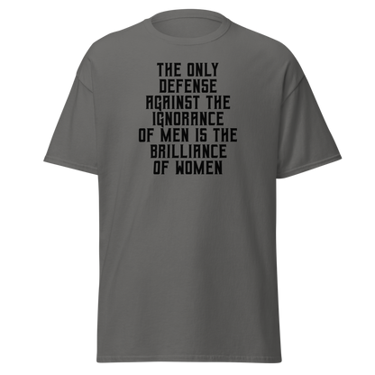 "The Only defense against the ignorance of men is the brilliance of women" printed on a charcoal on an invisible body