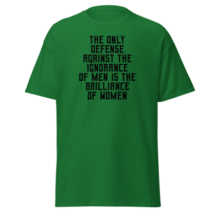"The Only defense against the ignorance of men is the brilliance of women" printed on a turf green on an invisible body
