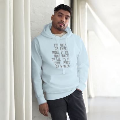"The Only defense against the ignorance of men is the brilliance of women" printed on a sky blue unisex hoodie worn by a male