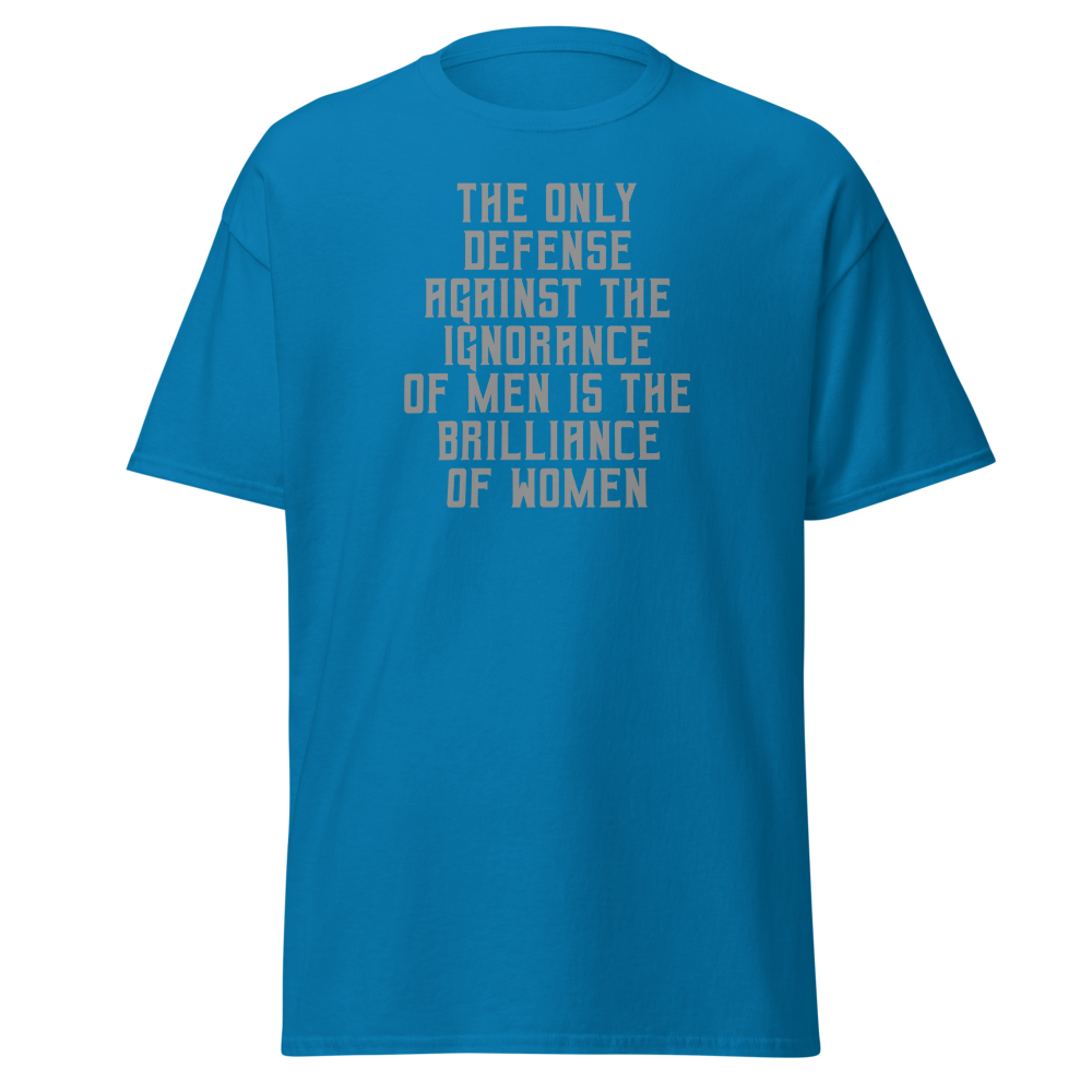 "The Only defense against the ignorance of men is the brilliance of women" printed on a sapphire on an invisible body