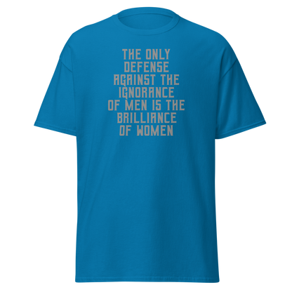 "The Only defense against the ignorance of men is the brilliance of women" printed on a sapphire on an invisible body