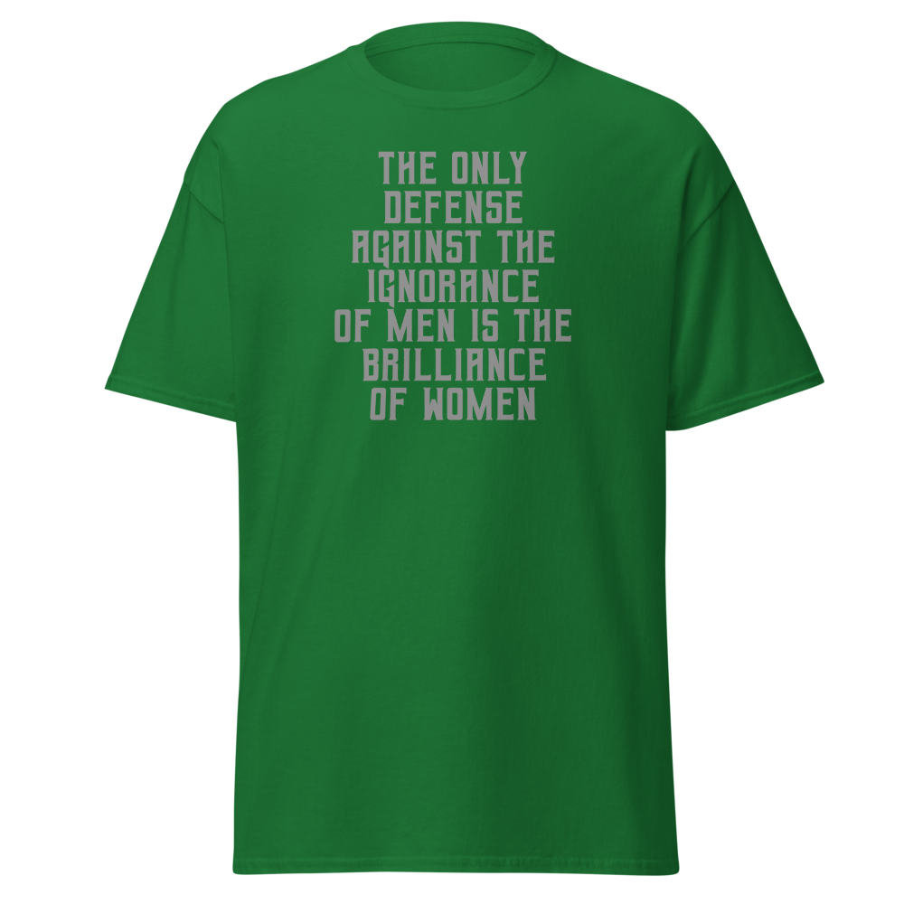 "The Only defense against the ignorance of men is the brilliance of women" printed on a turf green on an invisible body