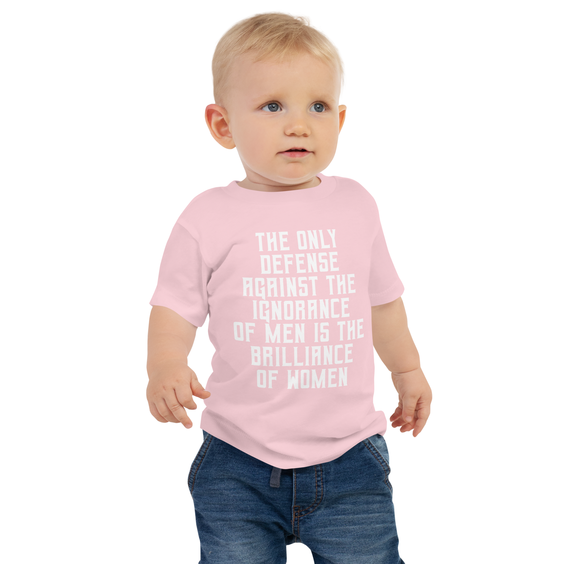 "The Only defense against the ignorance of men is the brilliance of women" printed on a pink baby jersey short sleeve tee worn by a male