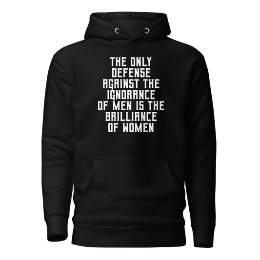 "The Only defense against the ignorance of men is the brilliance of women" printed on a black on an invisible / simulated body