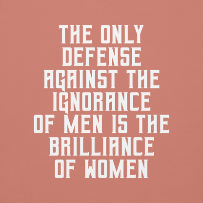 "The Only defense against the ignorance of men is the brilliance of women" printed on a dusty rose background