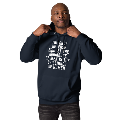 "The Only defense against the ignorance of men is the brilliance of women" printed on a navy blazer unisex hoodie worn by a male