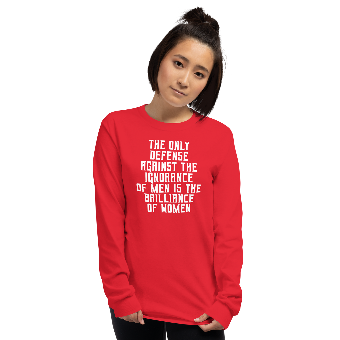"The Only defense against the ignorance of men is the brilliance of women" printed on a red men's long sleeve shirt worn by a female