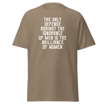"The Only defense against the ignorance of men is the brilliance of women" printed on a brown savana on an invisible body