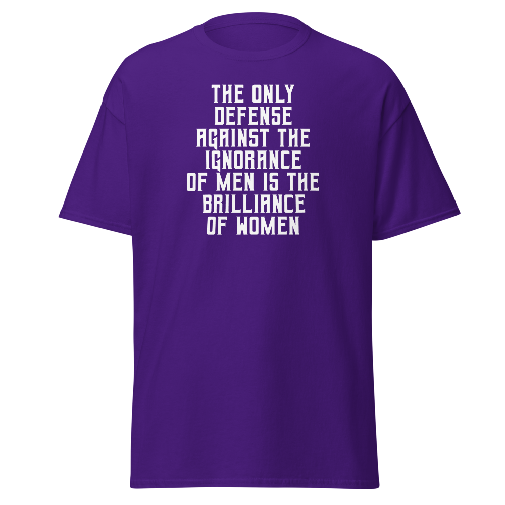 "The Only defense against the ignorance of men is the brilliance of women" printed on a purple on an invisible body