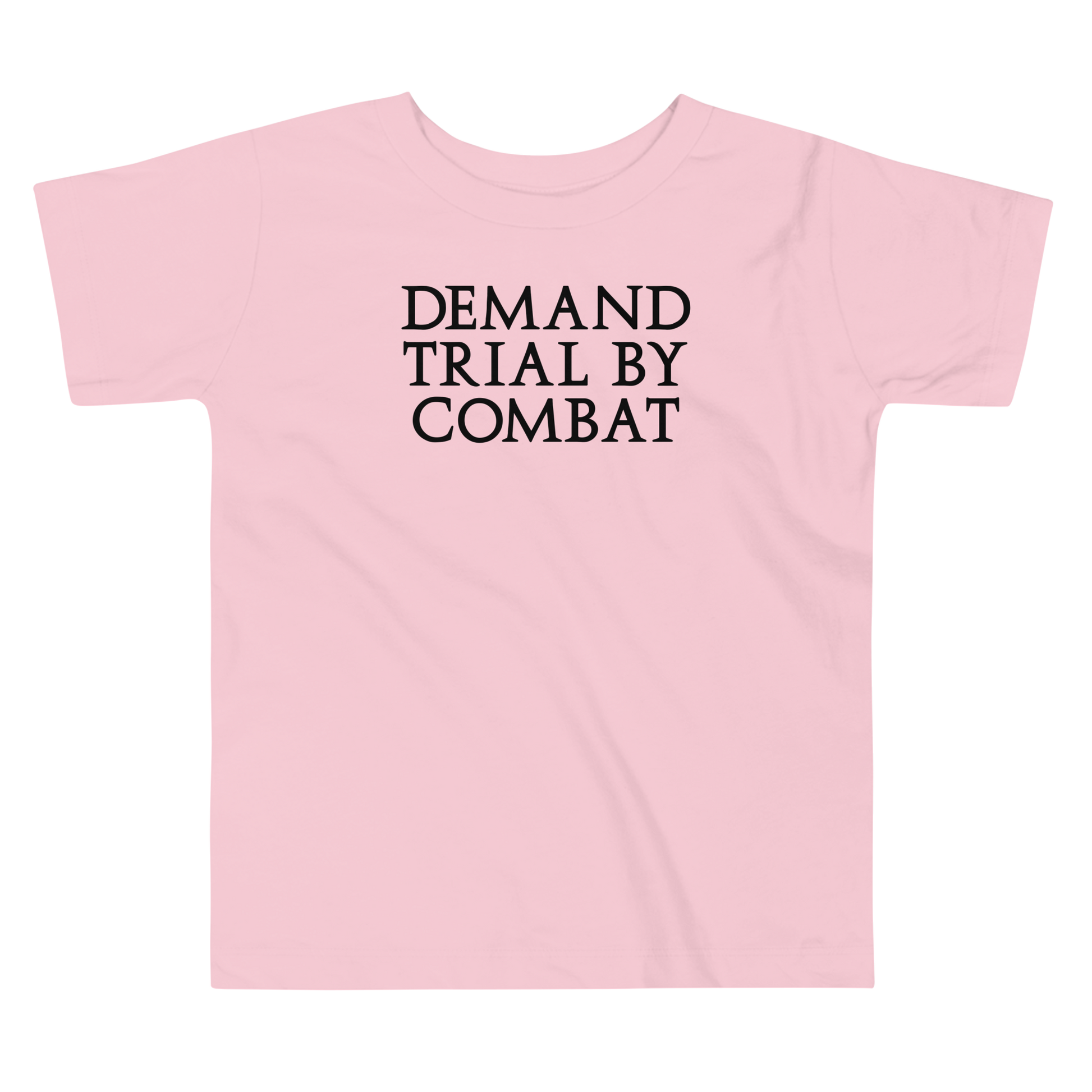 "Demand trial by combat" printed on a pink toddler short sleeve tee laying on a flat surface