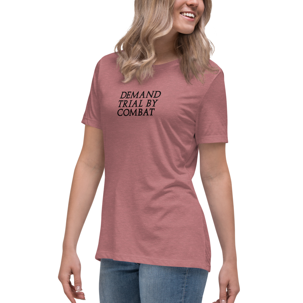 "Demand trial by combat" printed on a heather mauve women's relaxed t-shirt worn by a female