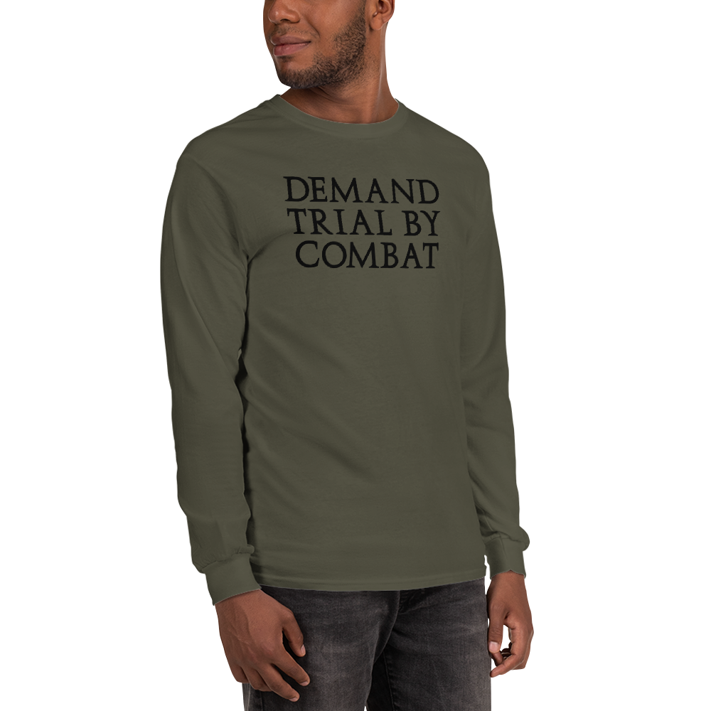 "Demand trial by combat" printed on a military green men's long sleeve shirt worn by a male