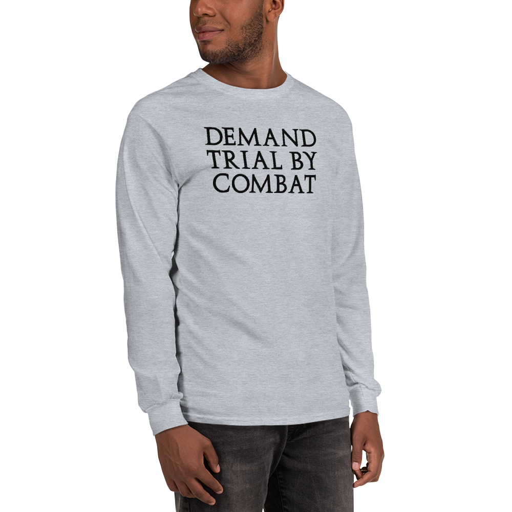 "Demand trial by combat" printed on a sport grey men's long sleeve shirt worn by a male