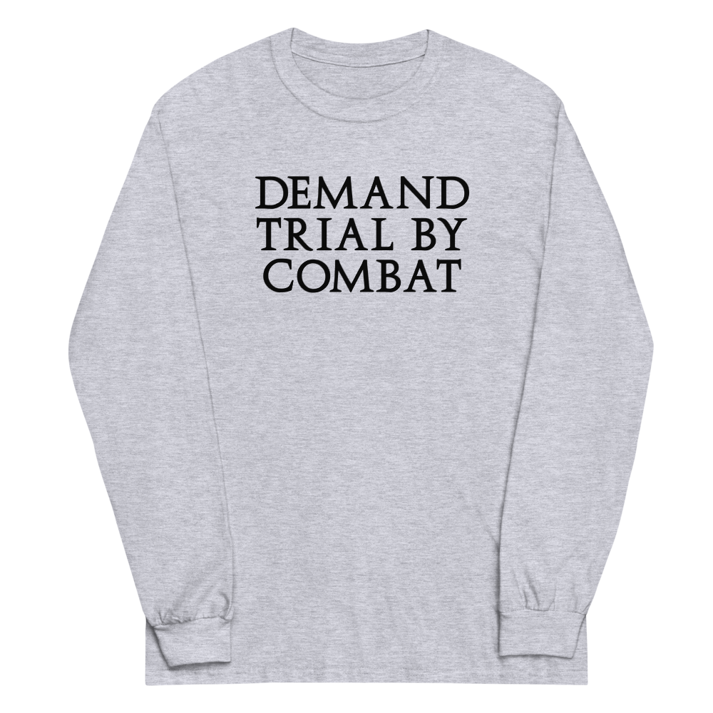 "Demand trial by combat" printed on a sport grey men's long sleeve shirt laying on a flat surface