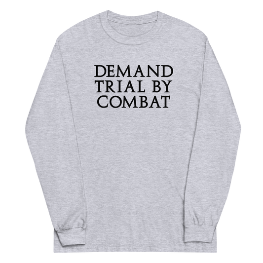 "Demand trial by combat" printed on a sport grey men's long sleeve shirt laying on a flat surface