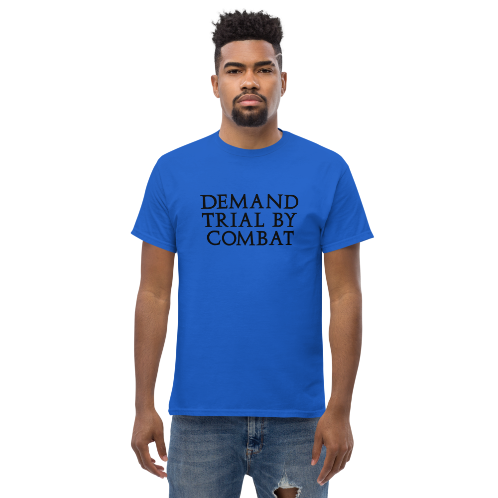 "Demand trial by combat" printed on a royal unisex classic tee worn by a male