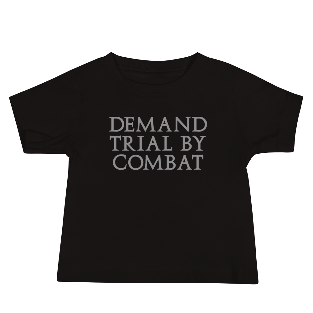 "Demand trial by combat" printed on a black baby jersey short sleeve tee laying on a flat surface