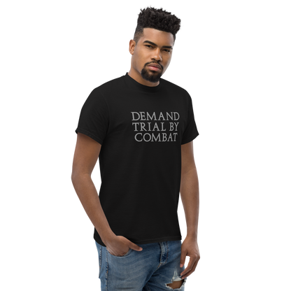 "Demand trial by combat" printed on a black unisex classic tee worn by a male