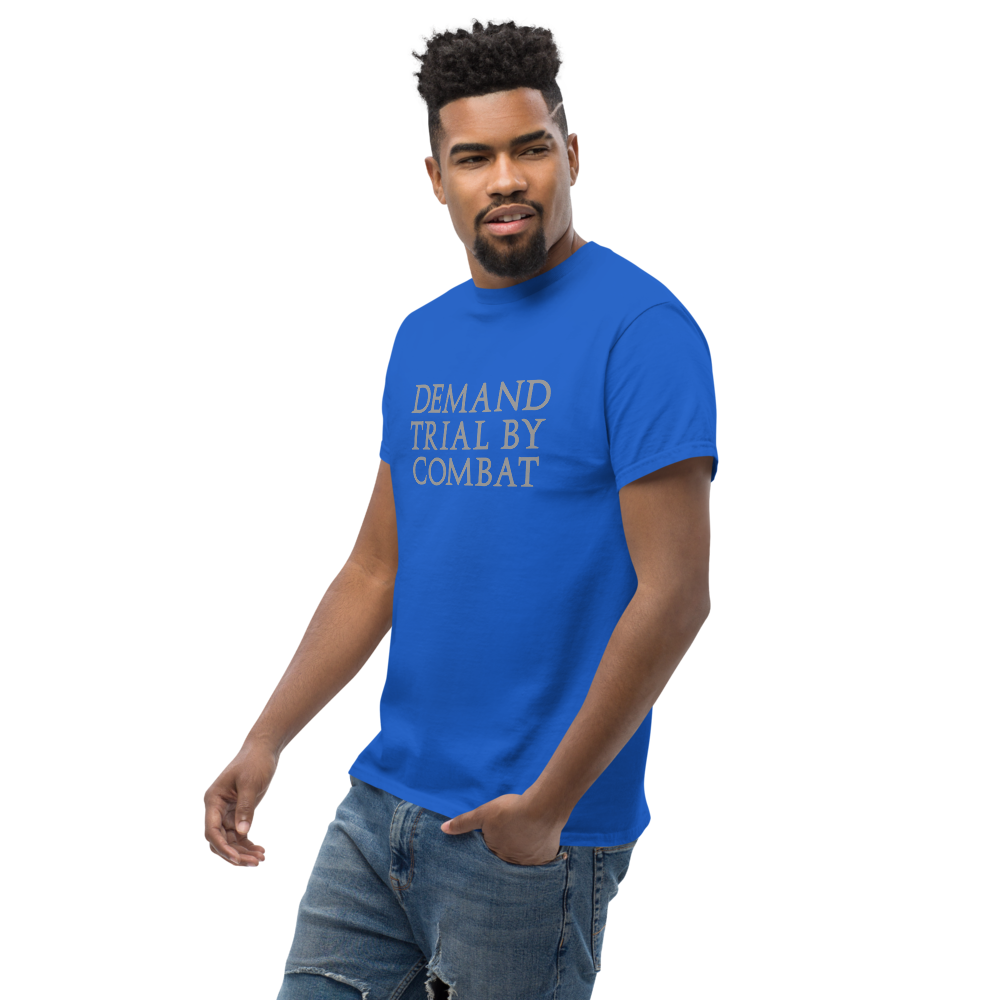 "Demand trial by combat" printed on a royal unisex classic tee worn by a male