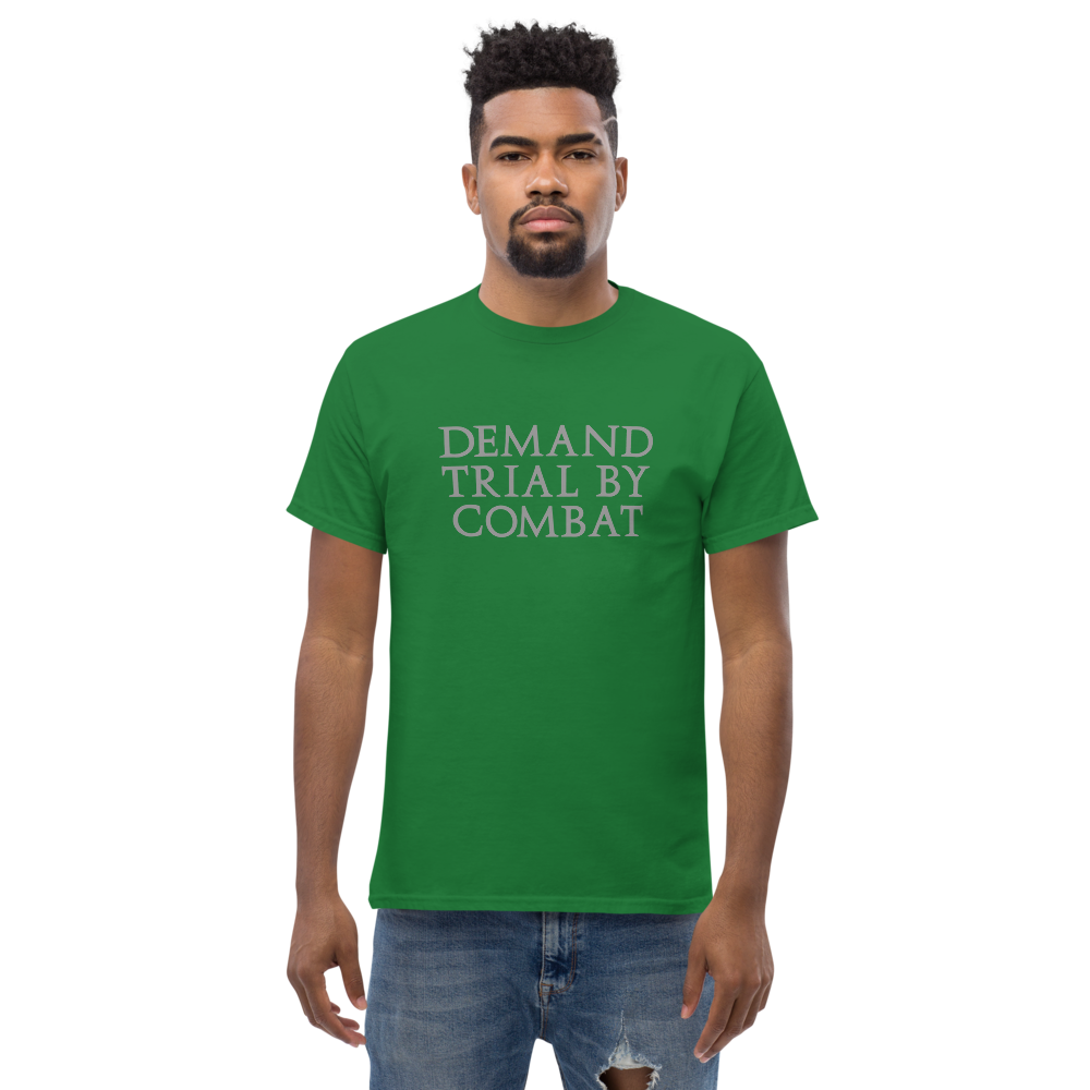 "Demand trial by combat" printed on a turf green unisex classic tee worn by a male