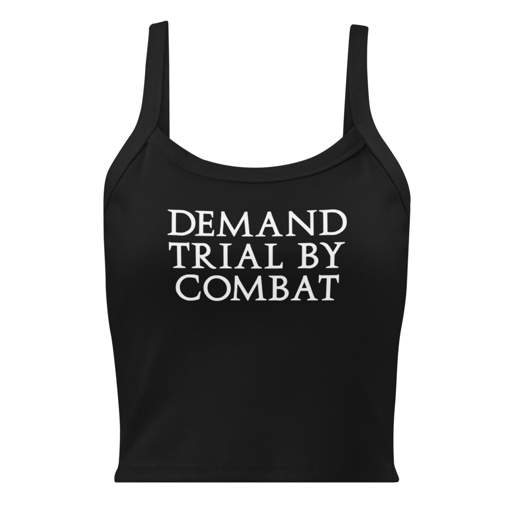 "Demand trial by combat" printed on a solid black blend women's micro-rib tanktop laying on a flat surface