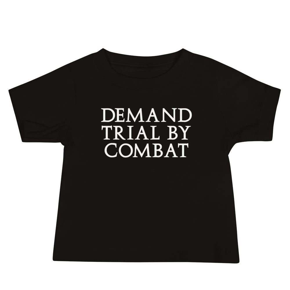 "Demand trial by combat" printed on a black baby jersey short sleeve tee laying on a flat surface