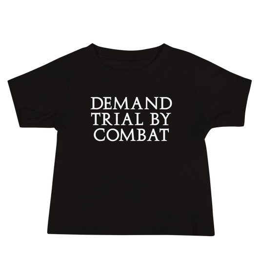 "Demand trial by combat" printed on a black baby jersey short sleeve tee laying on a flat surface