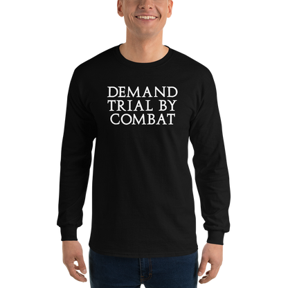 "Demand trial by combat" printed on a black men's long sleeve shirt worn by a male