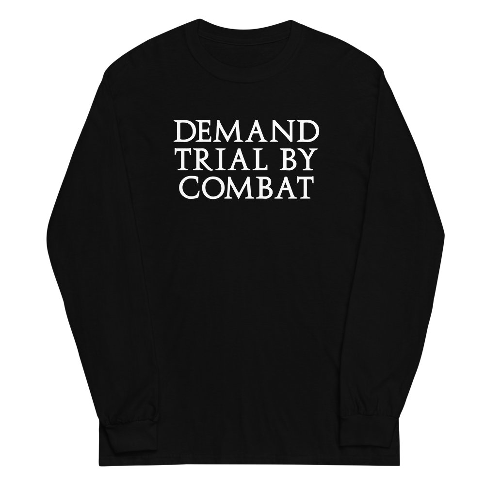 "Demand trial by combat" printed on a black men's long sleeve shirt laying on a flat surface
