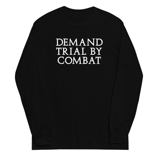 "Demand trial by combat" printed on a black men's long sleeve shirt laying on a flat surface