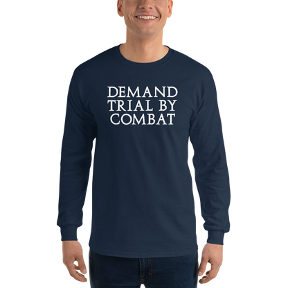 "Demand trial by combat" printed on a navy men's long sleeve shirt worn by a male