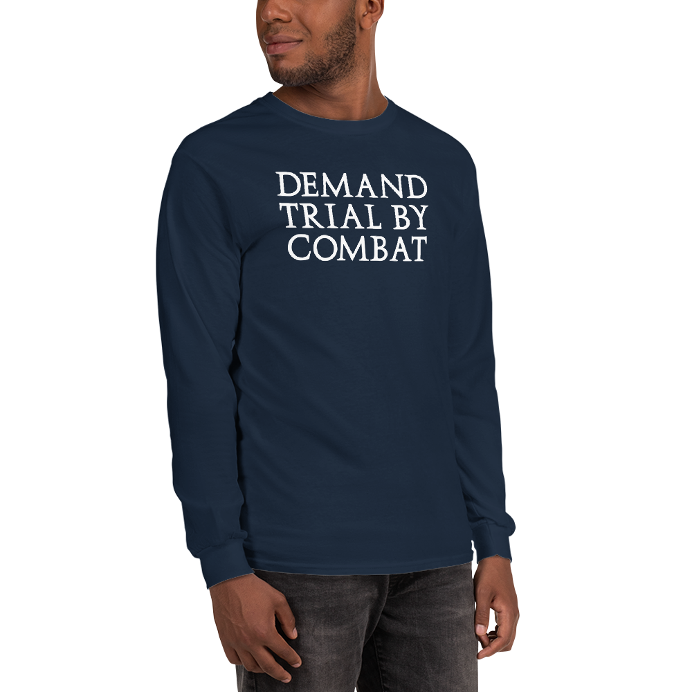 "Demand trial by combat" printed on a navy men's long sleeve shirt worn by a male