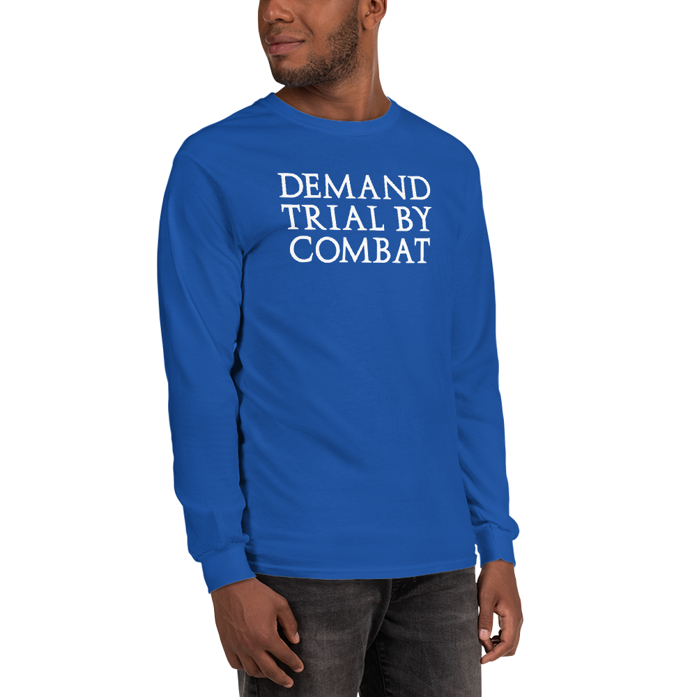 "Demand trial by combat" printed on a royal men's long sleeve shirt worn by a male