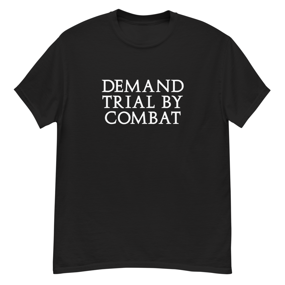 "Demand trial by combat" printed on a black unisex classic tee laying on a flat surface