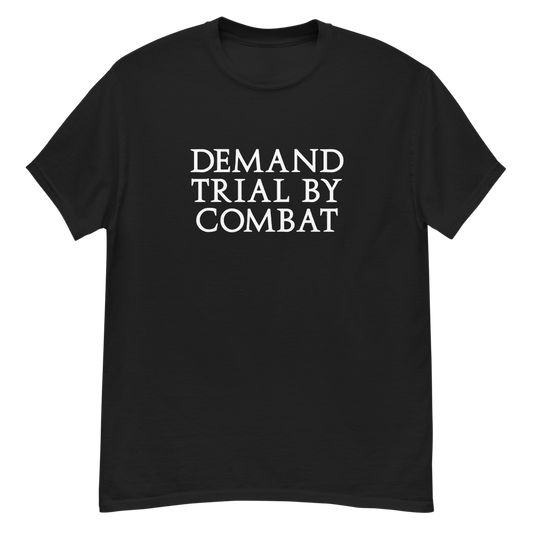 "Demand trial by combat" printed on a black unisex classic tee laying on a flat surface