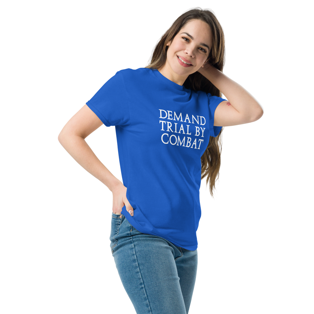 "Demand trial by combat" printed on a royal unisex classic tee worn by a female